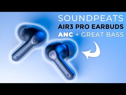 SOUNDPEATS Air3 Pro Review - ANC Earbuds With Great Sound!